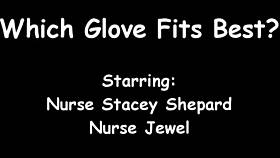 Nurse Stacy Shepard Tests Glove Sizes for Perfect Fit at GirlsGoneGyno Com