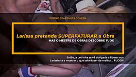 she said, 'larissinha, go with the construction master for rough shaved pussy sex.' close up on doggystyle and riding.