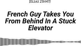 M4f french guy takes you from behind in stuck elevator.