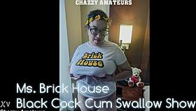 ms brick house black cock cum swallow show